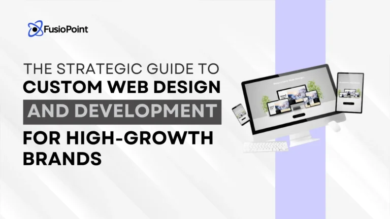 The Strategic Guide to Custom Web Development for High-Growth Brands - FusioPoint digital resource cover.